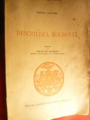 Dimitrie Cantemir - Descrierea Moldovei -cca.1935 Cartea Romaneasca ,trad.Gh.Ada foto