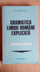 Gramatica limbii romane explicita Morfologia - C. Dumitriu Junimea Iasi 1979 foto