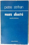 Cumpara ieftin PETRE STRIHAN - MOARA ALBASTRA (POEZII SI AFORISME, 1978) [dedicatie / autograf]