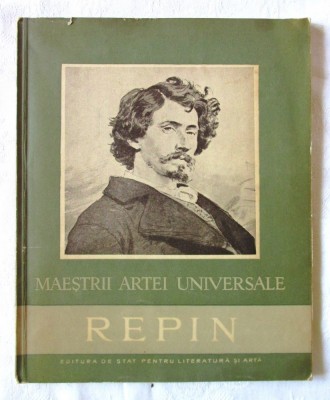Colectia MAESTRII ARTEI UNIVERSALE - REPIN, Paul Constantin, 1957. Tiraj 5150 exemplare foto