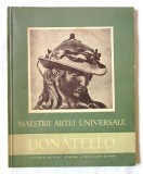Cumpara ieftin Colectia MAESTRII ARTEI UNIVERSALE - DONATELLO, V. Benes, 1957. Tiraj 4150 exemplare