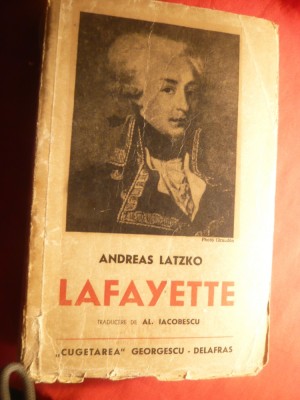 Andreas Latzko - La Fayette - Ed. Cugetarea 1939 ,trad. Al.Iacobescu , 544 pag foto