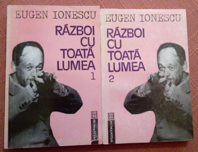 Razboi cu toata lumea 2 Volume. Editura Humanitas, 1992 - Eugen Ionescu foto