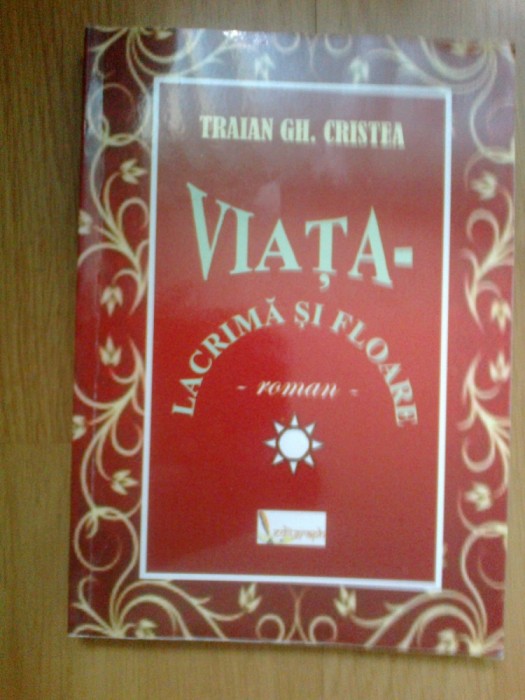 z2 Viata - lacrima si floare- roman - Traian Gh. Cristea