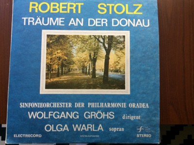 robert stolz traume an der donau Grohs Warla sinfonieorchester der philharrmonie orade disc vinyl lp muzica clasica electrecord ST ECE 03477 VG+ foto