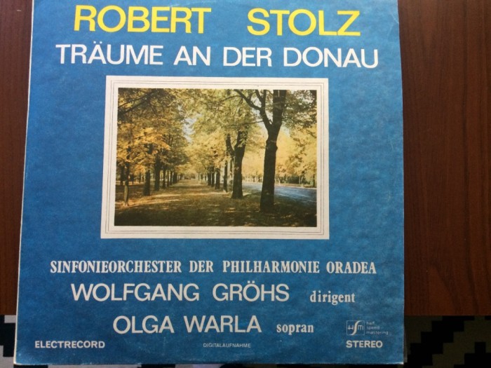 robert stolz traume an der donau Grohs Warla sinfonieorchester der philharrmonie orade disc vinyl lp muzica clasica electrecord ST ECE 03477 VG+