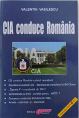 CIA CONDUCE ROMANIA de VALENTIN VASILESCU foto