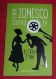 Teatru scurt / Eugene Ionesco TEATRU Vol. 4