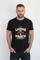 Tricou personalizat Legends Are Born In March foto