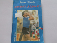 Carte fotbal - &amp;quot;A RIVIDERCI...&amp;quot;COPPA 90&amp;quot;! de George Mihalache foto