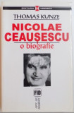 Nicolae Ceausescu : o biografie / Thomas Kunze