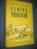 I. Calugaru- Lumina Primaverii-roman. Ed. pt. Literatura si Arta-stare F.B.