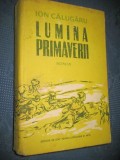 I. Calugaru- Lumina Primaverii-roman. Ed. pt. Literatura si Arta-stare F.B.