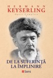 De la suferinta la Implinire - Hermann Keyserling