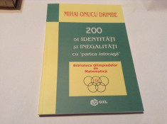 200 DE IDENTITATI SI INEGALITATI CU PARTEA INTREAGA MIHAI ONUCU DRIMBE-R19 foto