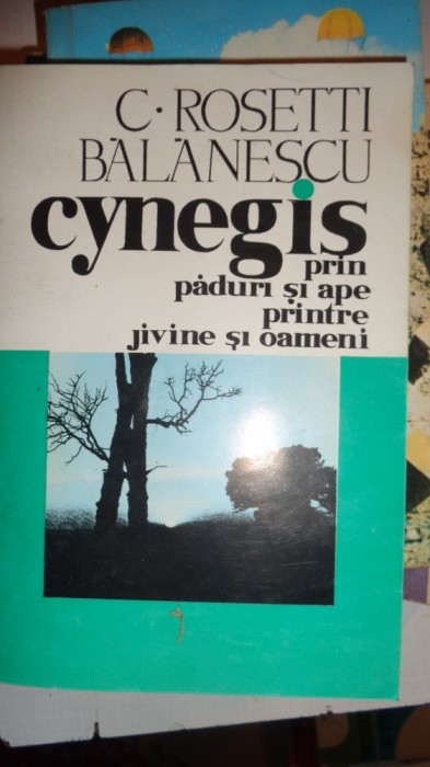 CYNEGIS PRIN PADURI SI APE PRINTRE JIVINE SI OAMENI 425PAGINI= ROSETTI BALANESCU foto mare CYNEGIS PRIN PADURI SI APE PRINTRE JIVINE SI OAMENI 425PAGINI= ROSETTI BALANESCU foto mare