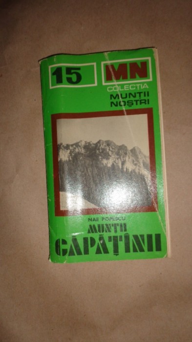Muntii Capatanii colectia muntii nostri nr.15/ cu harta Muntii Capatanii colectia muntii nostri nr.15/ cu harta