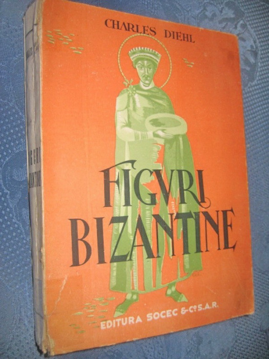 Charles Diehl-Figuri bizantine. Stare buna, editie inainte de razboi.