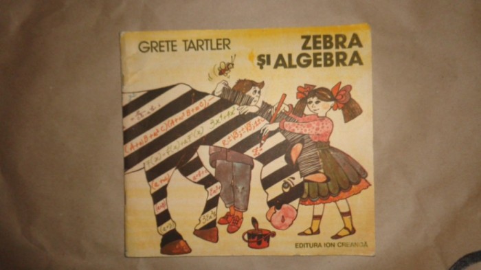 Zebra si algebra ( ilustratii - Dana Schobel Roman 48pag/an1988 - Grete Tartler foto mare Zebra si algebra ( ilustratii - Dana Schobel Roman 48pag/an1988 - Grete Tartler foto mare