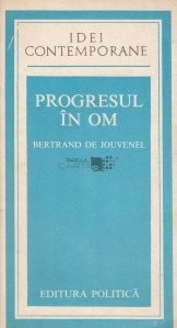 Bertrand de Jouvenel - Progresul &amp;icirc;n om foto