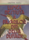 Dimitrie Radu - Lumea neștiută a păsărilor din Delta Dunării