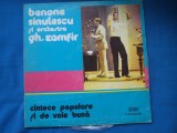 BENONE SINULESCU SI ORCHESTRA GHEORGHE ZAMFIR/ CANTECE POPULARE SI DE VOIE BUNA, VINIL, Populara, Electrecord