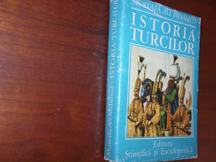 Mustafa Ali Mehmed - ISTORIA TURCILOR ( cartonata, cu ilustratii ) * foto mare Mustafa Ali Mehmed - ISTORIA TURCILOR ( cartonata, cu ilustratii ) * foto mare