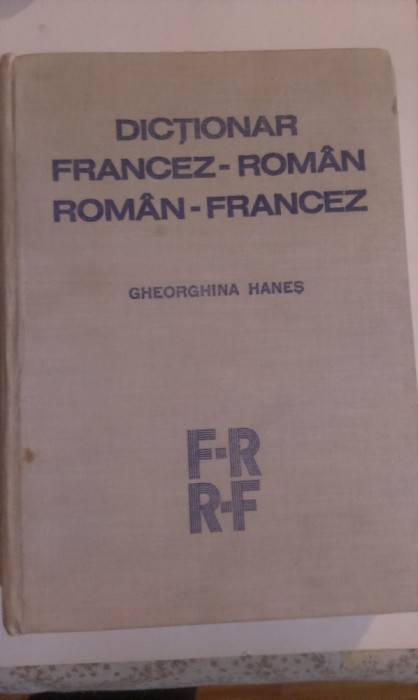 DICTIONAR FRANCEZ-ROMAN, ROMAN-FRANCEZ - DE GHEORGHINA HANES DICTIONAR FRANCEZ-ROMAN, ROMAN-FRANCEZ - DE GHEORGHINA HANES