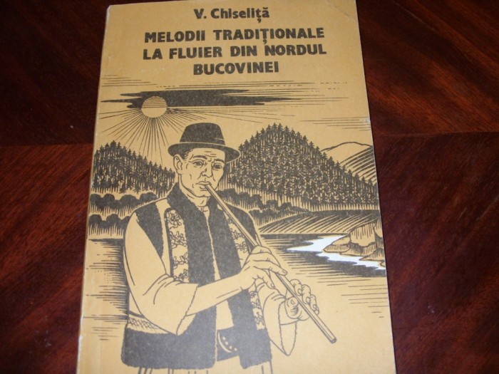 V.Chiselita - MELODII TRADITIONALE LA FLUIER DIN NORDUL BUCOVINEI ( f. rara )* foto mare V.Chiselita - MELODII TRADITIONALE LA FLUIER DIN NORDUL BUCOVINEI ( f. rara )* foto mare