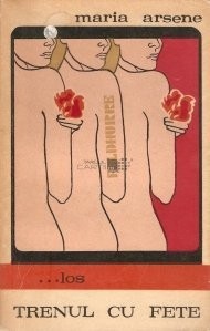 Maria Arsene - Los, trenul cu fete Maria Arsene - Los, trenul cu fete