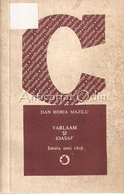 Varlaam Si Ioasaf. Istoria Unei Carti - Dan Horia Mazilu foto mare Varlaam Si Ioasaf. Istoria Unei Carti - Dan Horia Mazilu foto mare