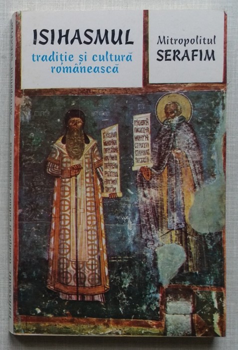 Mitropolitul Serafim - Isihasmul, Traditie Si Cultura Romaneasca foto mare Mitropolitul Serafim - Isihasmul, Traditie Si Cultura Romaneasca foto mare