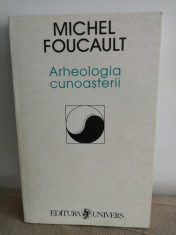 Arheologia cunoa?terii - Michel Foucault foto