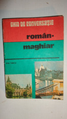 GHID DE CONVERSATIE ROMAN - MAGHIAR / CU TRANSCRIERE FONETICA 267PAGINI foto