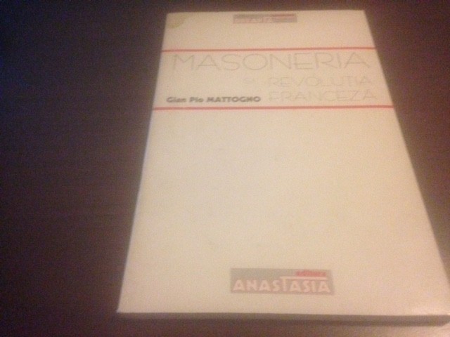 MASONERIA SI REVOLUTIA FRANCEZA-GIAN PIO MATTOGNO