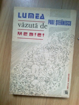 d5 Lumea Vazuta De Medici - Paul Stefanescu foto