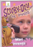 SCOOBY-DOO TE INVATA - MARI INVENTII