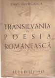 Transilvania in poesia romaneasca Emil Giurgiuca Bucuresti 1943, Alta editura