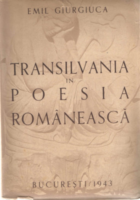 Transilvania in poesia romaneasca Emil Giurgiuca Bucuresti 1943 foto