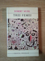 TREI FEMEI de ROBERT MUSIL , 1970 foto