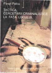 Tactica cercetarii criminalistice la fata locului P. Palcu &amp;quot;Vasile Goldis&amp;quot; 2006 foto