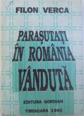 PARASUTATI IN ROMANIA VANDUTA - MISCAREA DE REZISTENTA 1944 -1948 de FILON VERCA , 1993 , DEDICATIE* foto