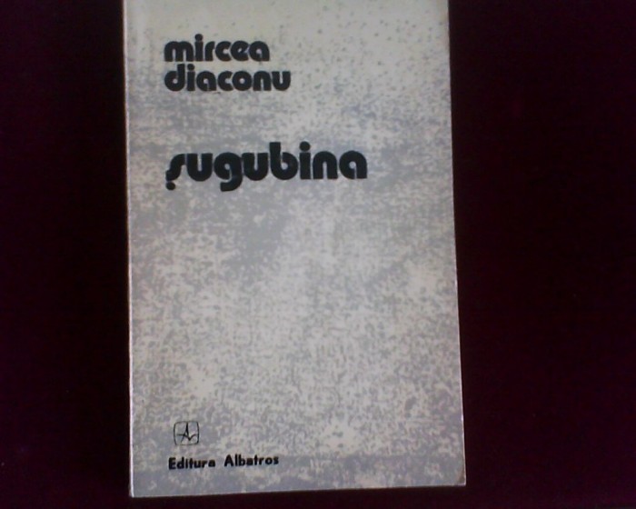 Mircea Diaconu Sugubina, ed. princeps, carte de debut