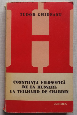 Tudor Ghideanu - Constiinta Filozofica De La Husserl La Teilhard Humanitas Nr 18 foto