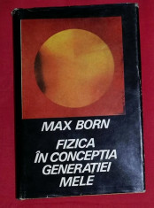 Fizica in conceptia generatiei mele / Max Born foto