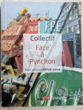 Cumpara ieftin COLLECTIF: FACE A THOMAS PYNCHON (pref. ELFRIEDE JELINEK/2008/LB FRANCEZA/500 p)