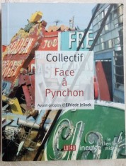 [COLLECTIF] FACE A PYNCHON (Avant-propos d'ELFRIEDE JELINEK) [LOT 49 - INCULTE / LE CHERCHE MIDI 2008] (LB. FRANCEZA, 500 pag. despre THOMAS PYNCHON)