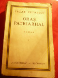 Cezar Petrescu - Oras Patriarhal - Prima Ed. 1933 volumul 1- Ed.Cugetarea