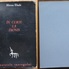 Mircea Eliade , In curte la Dionis , Madrid , 1977 , Caietele Inorogului , ed. 1