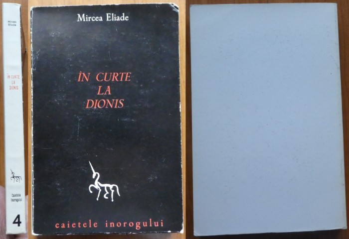 Mircea Eliade, In curte la Dionis, Madrid, 1977, Caietele Inorogului, editia 1
